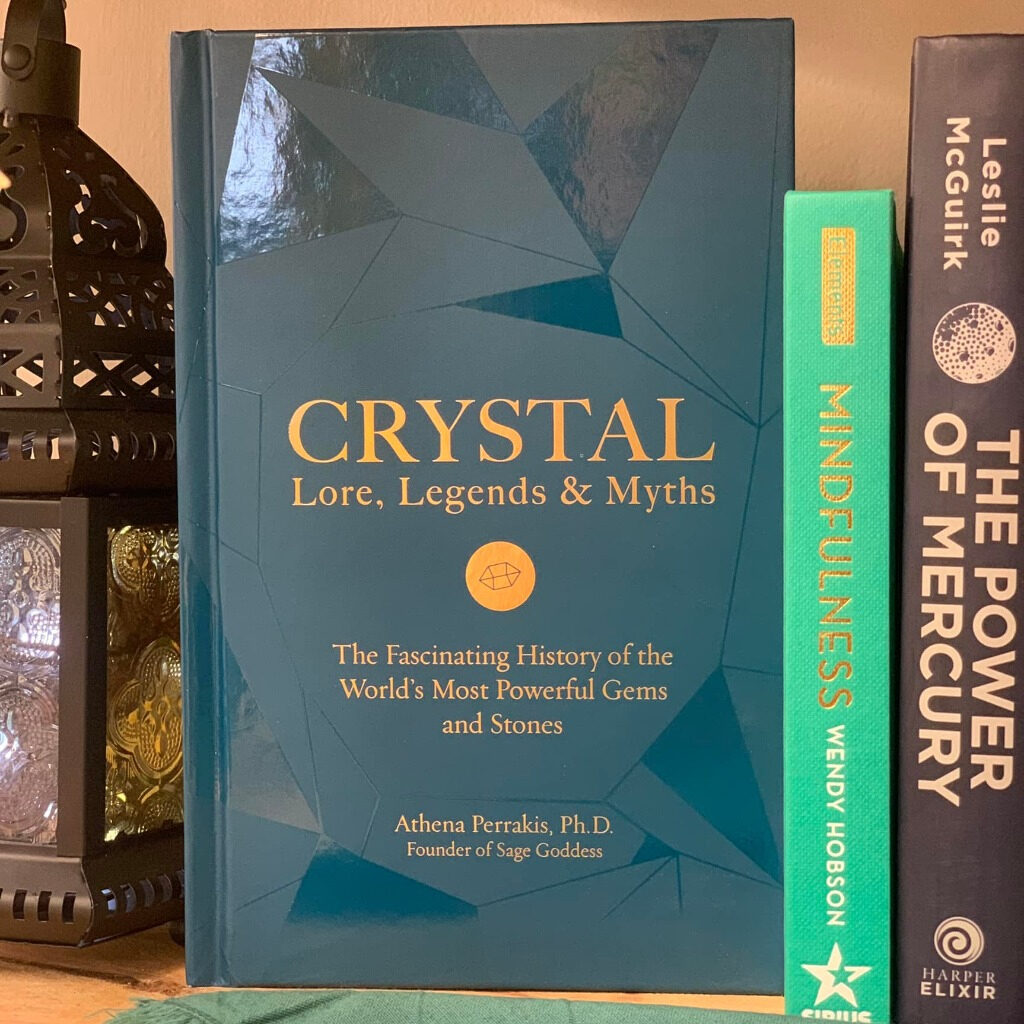 Crystal Lore Legends & Myths: The Fascinating History of the World’s Most Powerful Gems and Stones by Athena Perrakis